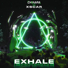 CHIKARA X XSCAR - EXHALE [FREE DOWNLOAD]