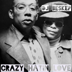 CRAZY HATIN LOVE!