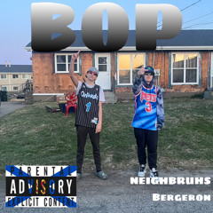 NeighBruhs & Bergeron - BOP (Prod.Fredo)
