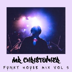 Mr Christopher - Funky House Mix Vol 5
