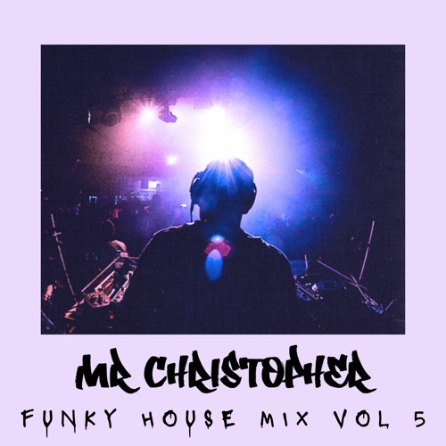 Mr Christopher - Funky House Mix Vol 5