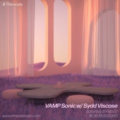 VAMP Sonic w/ Sydd Viscose - 12-Feb-22