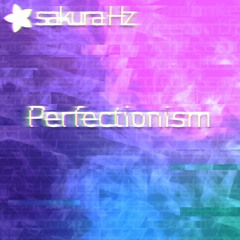 sakura Hz - Perfectionism (Remastered)