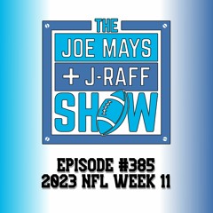 The Joe Mays & J-Raff Show: Episode 385 - 2023 NFL Week 11