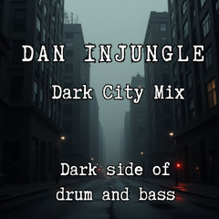 Dan InJungle - Dark DnB mix