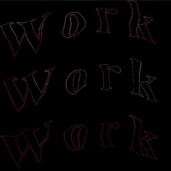 Workworkwork