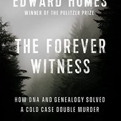 [GET] [EPUB KINDLE PDF EBOOK] The Forever Witness: How DNA and Genealogy Solved a Col