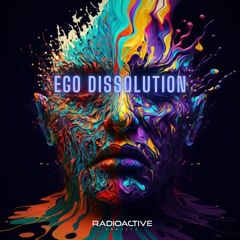 Radioactive Project - Ego Dissolution
