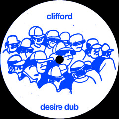 Clifford - Desire Dub
