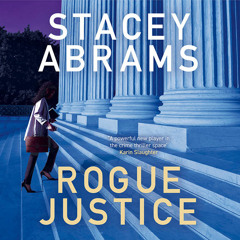 Rogue Justice, By Stacey Abrams, Read by Adenrele Ojo