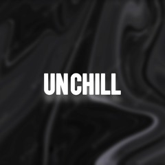 UnChill