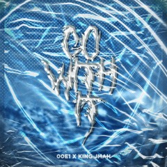 go with it ft. king jmah