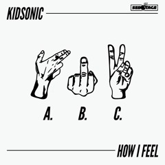 Kidsonic - How I Feel (FREE DL)
