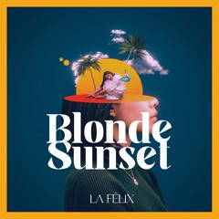LA FELIX - Blonde Sunset
