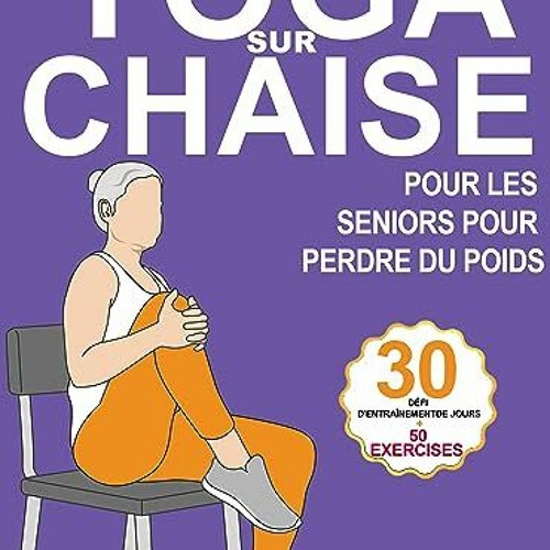 [Télécharger le livre] Yoga Sur Chaise: Routine d'entraînement de renforcement du noyau assistée