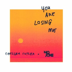 Chelsea Cutler - You Are Losing Me (No Joke Remix)