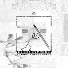 Electrypnose - Tomorrow Never Comes (Original mix)