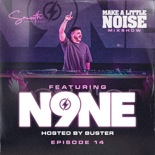 Make A Little Noise Pod Episode 14 - N9NE