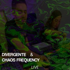 Chaos Frequency & Divergente LIVE  Comunicación Alienigena