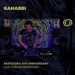 GAHABBI | RadiOzora 11th Anniversary Live Stream Marathon | 05/10/2024
