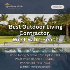 Best Outdoor Living Contractor, West Palm Beach