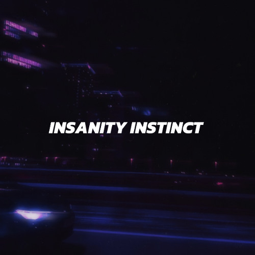 INSANITY INSTINCT