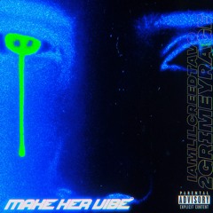 2GrimeyRage & IamLilCREEDTAVO - Make Her Vibe(Prod.Slimenese)[LEAKED]