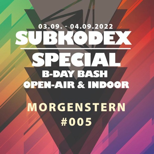 Morgenstern plays @ SUBKODEX SPECIAL B-DAY SPECIAL