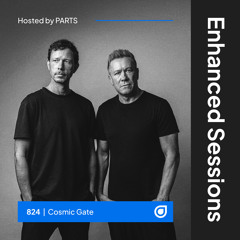 Enhanced Sessions 824 with Cosmic Gate - Hosted by PARTS