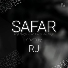 Arijit Singh • Safar • Jab Harry Meet Sazel  • COVER by RJ