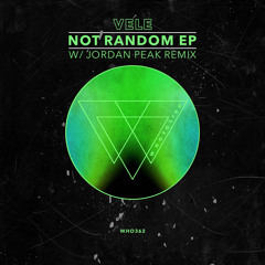 PREMIERE: Vele - Not Random (Jordan Peak Remix)