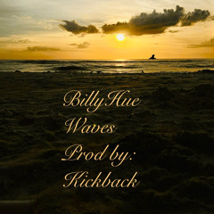 BillyHue- Waves Prod by: Kickback