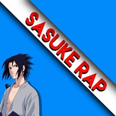 Sasuke Rap by Daddyphatsnaps