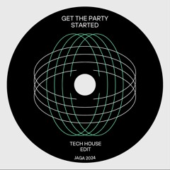 Get The Party Started (Tech House Edit) JAGA