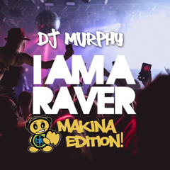 Dj Murphy - I AM A RAVER Guestmix Makina Edition!