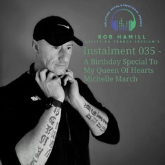 Rob Hamill Pres - Uplifting Trance Session's 035 - A Birthday Special To My Queen Of Hearts