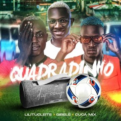 Lilitucleite feat Gibele x Dj Cuca Mix - Quadradinho(Afro house)(Prod.Taba Mix & Eliezermix)