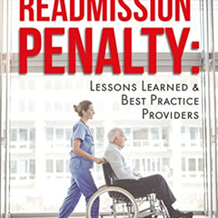 Read PDF 💔 Ten Years of the Hospital Readmission Penalty: Lesson Learned & Best Prac