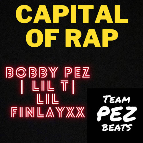 Stream Capital Of Rap by Bobby Pez ft. Lil T X Lil FinlayXX prod. Team ...