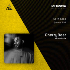 Metanoia pres. CherryBear [Guestmix]