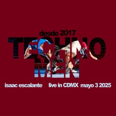 LIve in Mexico City  Technomen May  2025