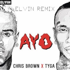 Chris Brown X Tyga - Ayo (Elvin (UK) Remix)