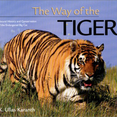 [VIEW] EBOOK 📜 The Way of the Tiger: Natural History and Conservation of the Endange