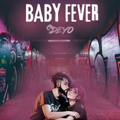 Baby Fever - DJ DEYO