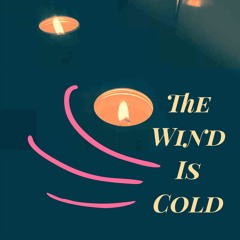 The Wind Is Cold