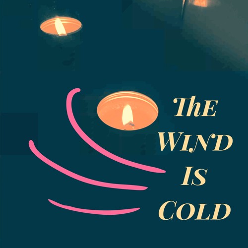 The Wind Is Cold