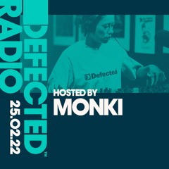 Defected Radio Show Hosted by Monki - 25.02.22