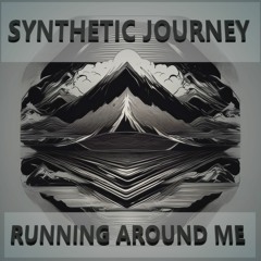 Running Around Me - Synthetic Journey - Final