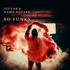 Damn Square, Vittor - So Funky (Original mix)