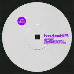 Bon Vivant #019 : Joss Moog - Mouvement de Foule (Discopaese Acid Edit) [Epicure Records] FREE DL